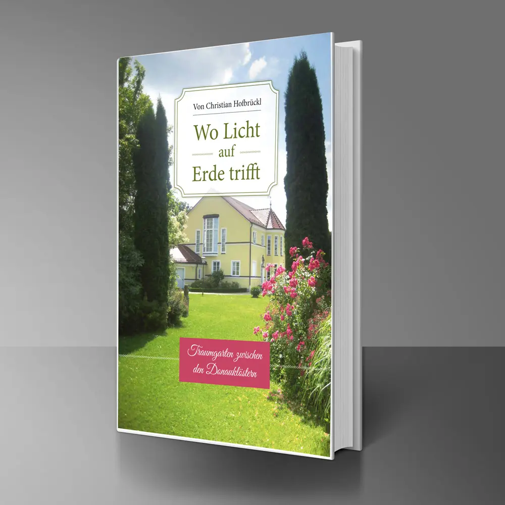 Wo Licht auf Erde trifft - Ein Traumgarten - Das Buch